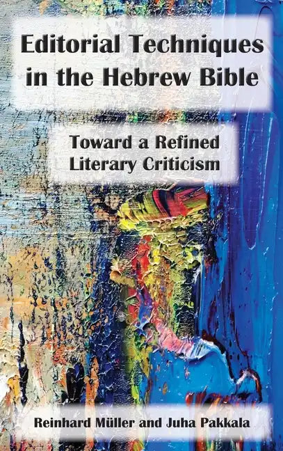 Editorial Techniques in the Hebrew Bible: Toward a Refined Literary Criticism - Hardcover