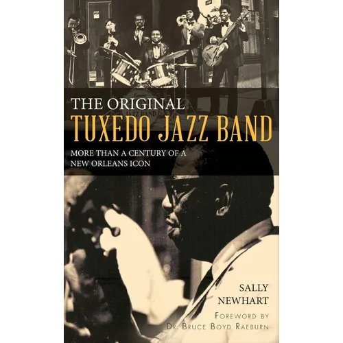 The Original Tuxedo Jazz Band: More Than a Century of a New Orleans Icon - Hardcover