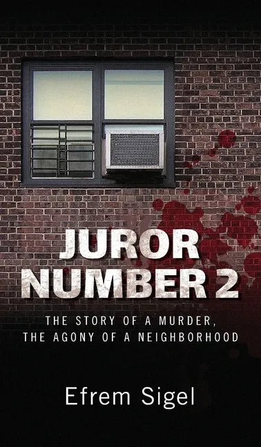 Juror Number 2: The Story of a Murder, the Agony of a Neighborhood: The Story of a Murder, the Agony of a Neighborhood - Hardcover