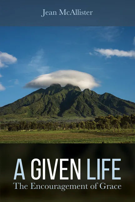 A Given Life: The Encouragement of Grace - Paperback