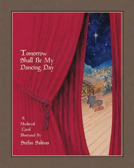 Tomorrow Shall Be My Dancing Day: A Medieval Carol - Paperback