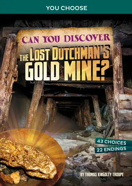 Can You Discover the Lost Dutchman's Gold Mine?: An Interactive Treasure Adventure - Hardcover