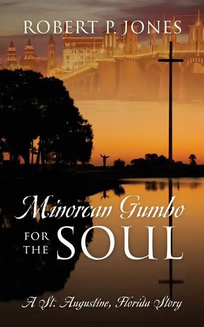 Minorcan Gumbo for the Soul: A St. Augustine, Florida Story - Paperback