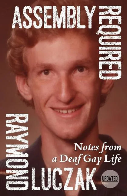 Assembly Required: Notes from a Deaf Gay Life (Updated) - Paperback