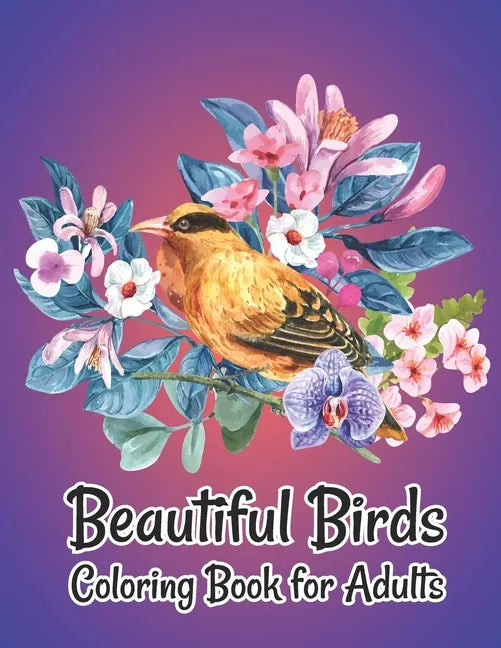 Beautiful Birds Coloring Book for Adults: Stress Relieving Designs for Adults Relaxation - Paperback