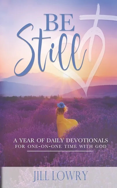 Be Still: A Year of Daily Devotionals for One-on-One Time with God - Paperback