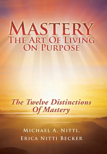Mastery: The Art of Living on Purpose - Hardcover