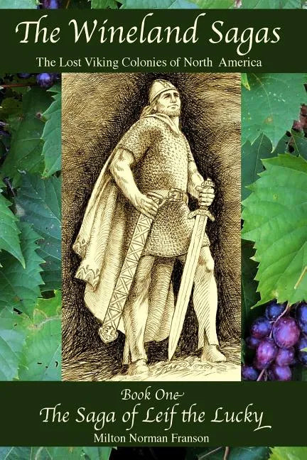 The Wineland Sagas Book One The Saga of Leif the Lucky: The Lost Viking Colonies of North America - Paperback