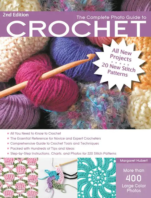 The Complete Photo Guide to Crochet, 2nd Edition: *All You Need to Know to Crochet *The Essential Reference for Novice and Expert Crocheters *Comprehe - Paperback
