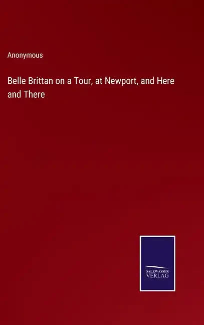 Belle Brittan on a Tour, at Newport, and Here and There - Hardcover