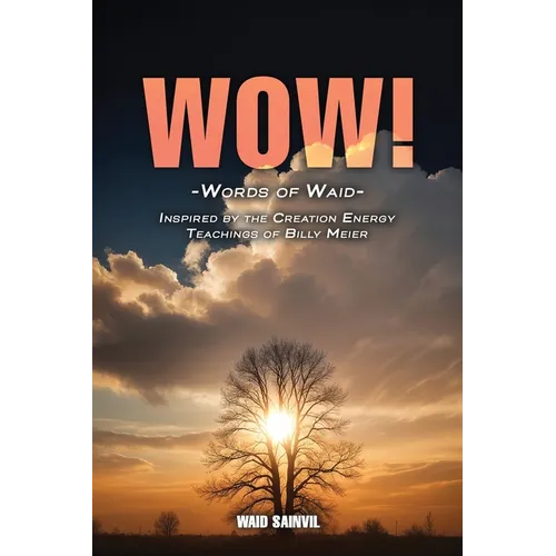 Wow: Words Of Waid: Inspired By The Creation Energy Teachings Of Billy Meier - Paperback