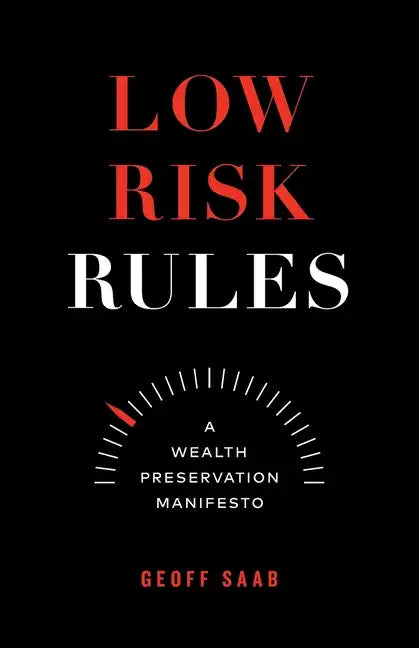 Low Risk Rules: A Wealth Preservation Manifesto - Paperback