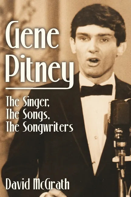 Gene Pitney: The Singer, the Songs, the Songwriters - Paperback