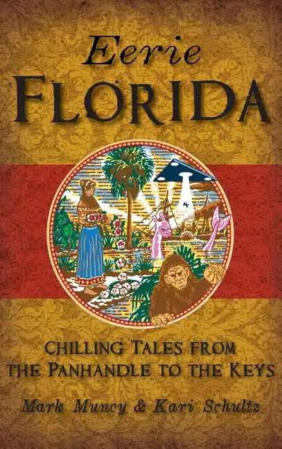 Eerie Florida: Chilling Tales from the Panhandle to the Keys - Hardcover