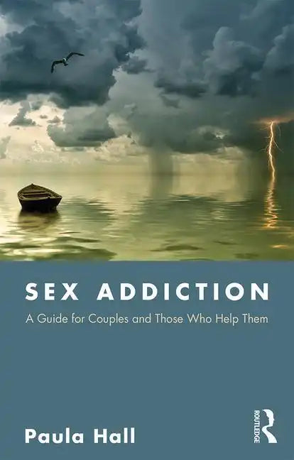 Sex Addiction: A Guide for Couples and Those Who Help Them - Paperback