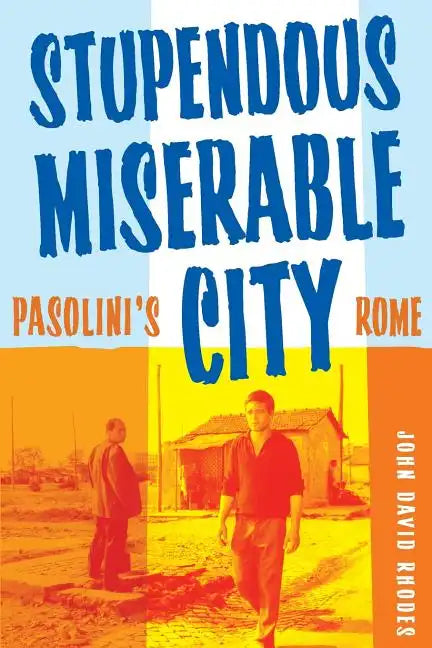 Stupendous, Miserable City: Pasolini's Rome - Paperback