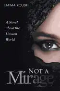 Not a Mirage: A Novel About the Unseen World - Paperback