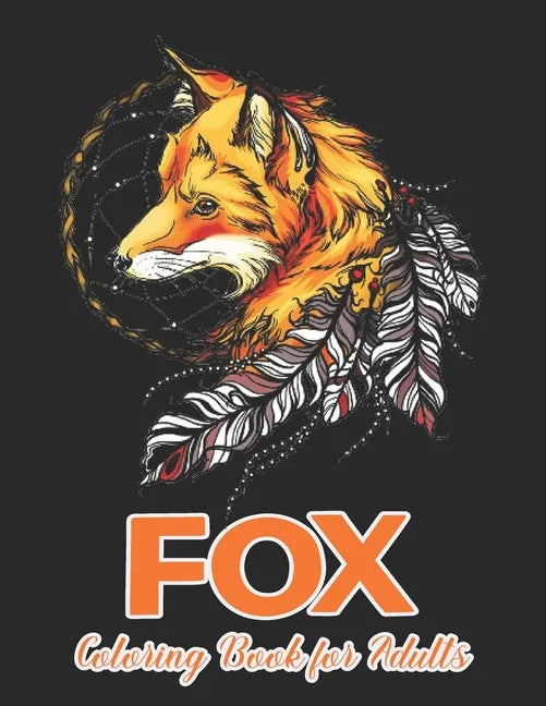 Fox Coloring Book for Adults: Fanciful Foxes Designs for Stress Relief and Relaxation - Paperback