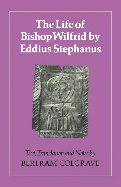 The Life of Bishop Wilfrid by Eddius Stephanus - Paperback