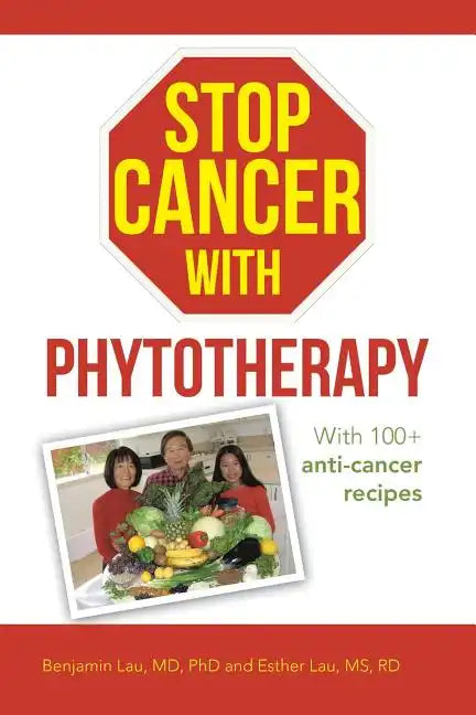 Stop Cancer with Phytotherapy: With 100+ anti-cancer recipes - Paperback