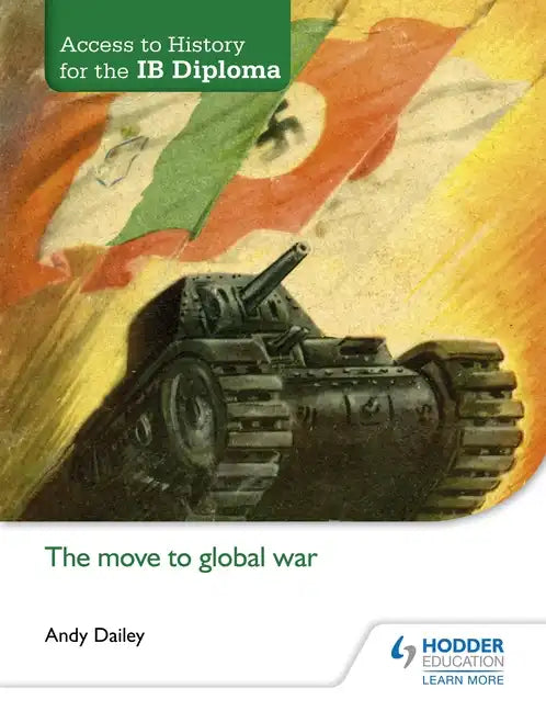 Access to History for the IB Diploma: The Move to Global War: Hodder Education Group - Paperback