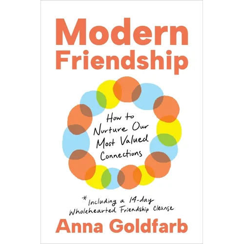 Modern Friendship: How to Nurture Our Most Valued Connections - Hardcover