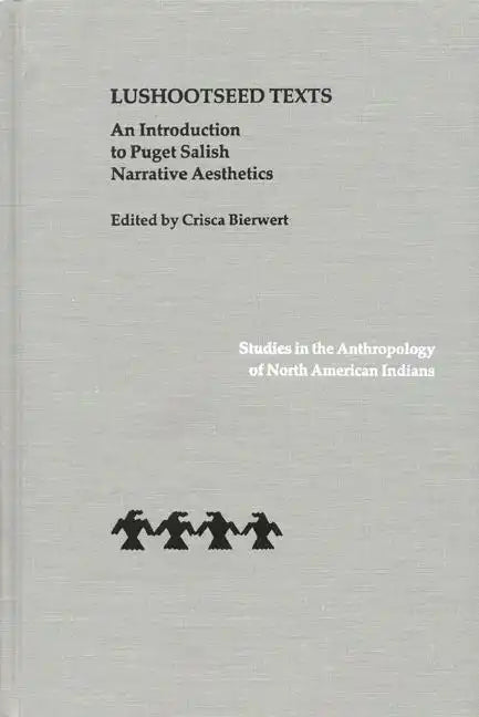 Lushootseed Texts: An Introduction to Puget Salish Narrative Aesthetics - Hardcover