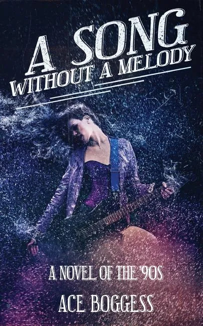 A Song Without a Melody: A novel of the '90s by Ace Boggess - Paperback