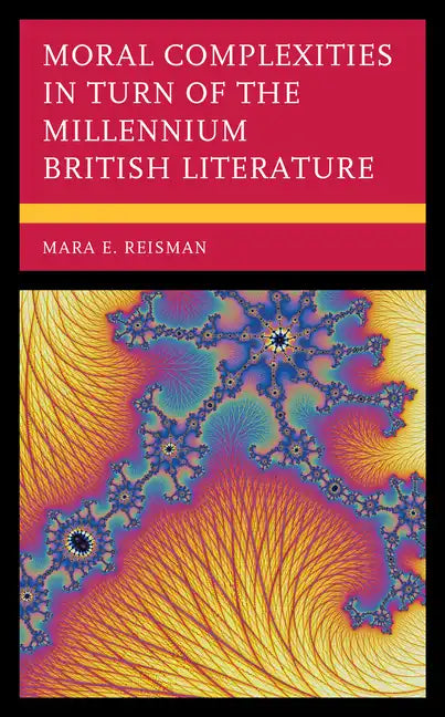 Moral Complexities in Turn of the Millennium British Literature - Hardcover
