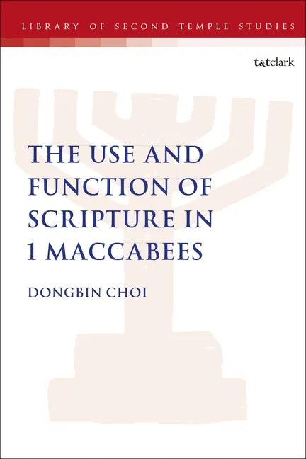 The Use and Function of Scripture in 1 Maccabees - Paperback