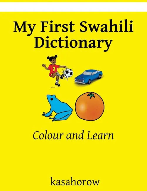 My First Swahili Dictionary: Colour and Learn - Paperback