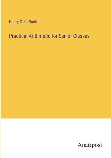 Practical Arithmetic for Senior Classes - Paperback
