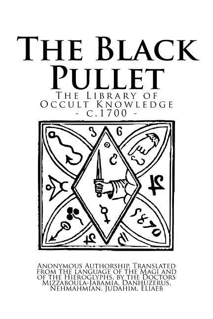 The Library of Occult Knowledge: The Black Pullet: The Black Screech Owl Grimoire; The Science of Magical Talismans and Rings - Paperback