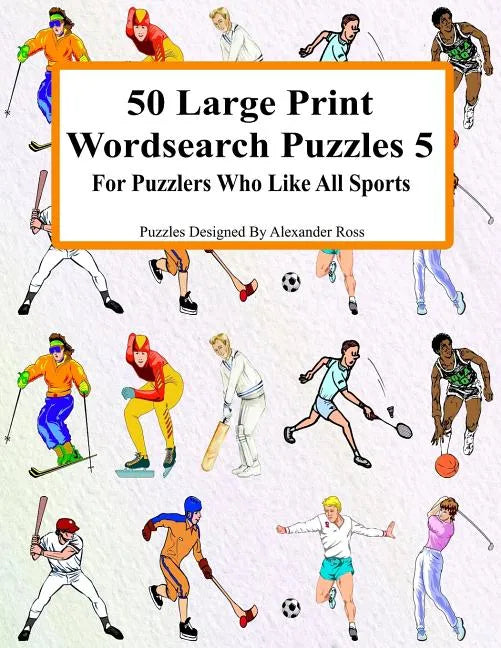50 Large Print Wordsearch Puzzles 5: For Puzzlers Who Like All Sports - Paperback