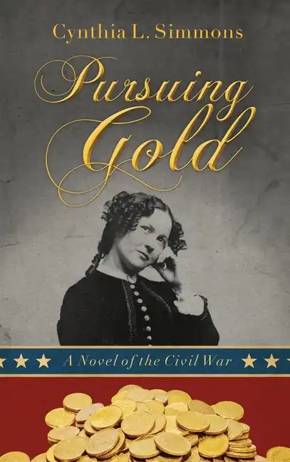 Pursuing Gold: A Novel of the Civil War - Hardcover