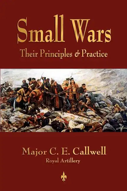 Small Wars: Their Principles and Practice - Paperback