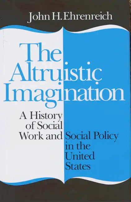 Altruistic Imagination: Draftsman, Writer, Poet, Composer - Hardcover