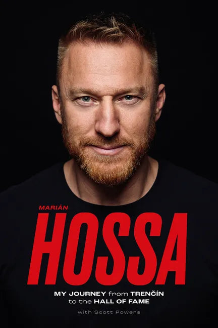 Marián Hossa: My Journey from Trencín to the Hall of Fame - Hardcover