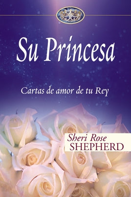 Su Princesa: Cartas de Amor de Tu Rey - Hardcover