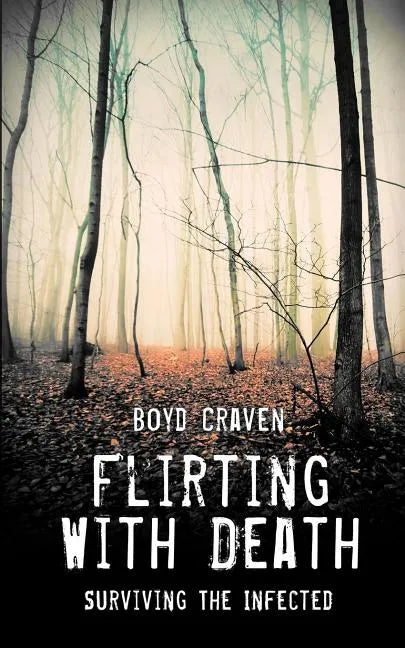Flirting With Death: Surviving The Infected - Paperback