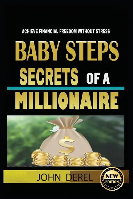 Baby Steps Secrets of a Millionaire: Achieve Financial Freedom Without Stress - Paperback