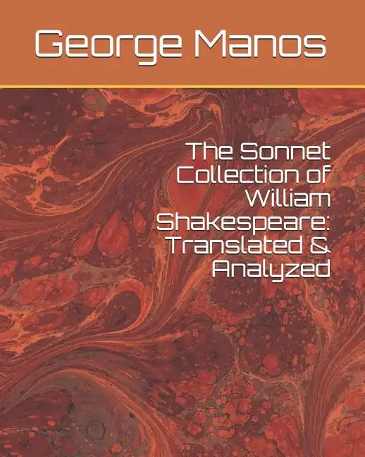 The Sonnet Collection of William Shakespeare: Translated & Analyzed - Paperback