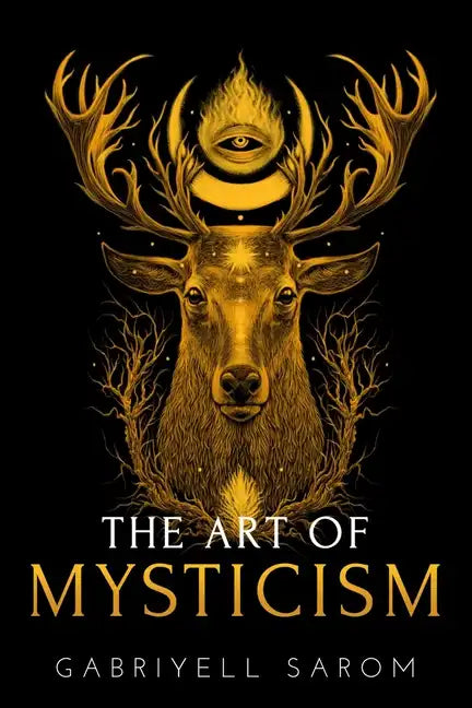 The Art of Mysticism: Practical Guide to Mysticism & Spiritual Meditations - Paperback