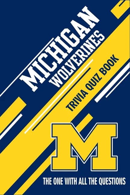 Michigan Wolverines Trivia Quiz Book: The One With All The Questions - Paperback