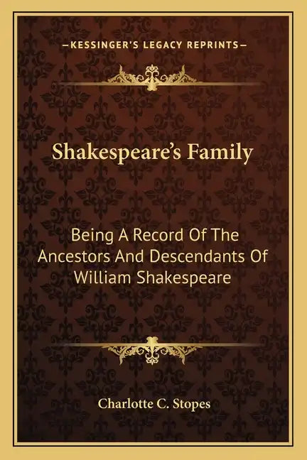 Shakespeare's Family: Being a Record of the Ancestors and Descendants of William Shakespeare - Paperback
