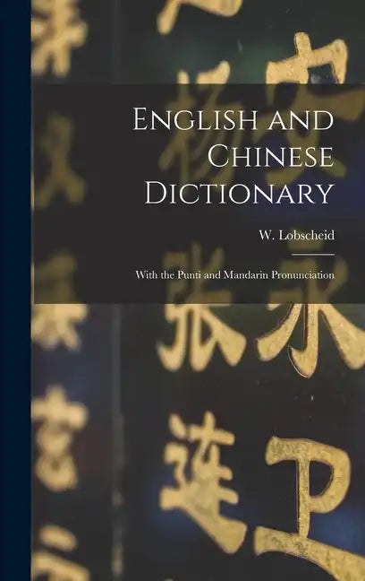 English and Chinese Dictionary: With the Punti and Mandarin Pronunciation - Hardcover