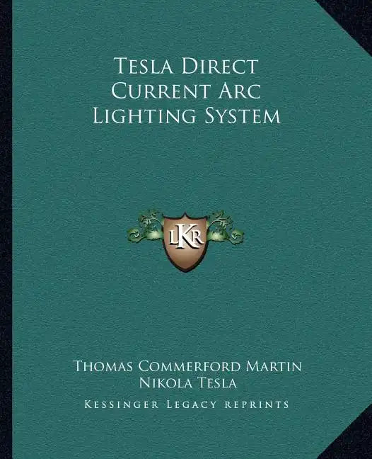 Tesla Direct Current ARC Lighting System - Paperback