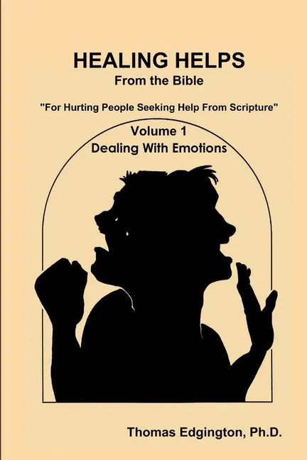 HEALING HELPS from the Bible Volume 1 Dealing with Emotions - Paperback