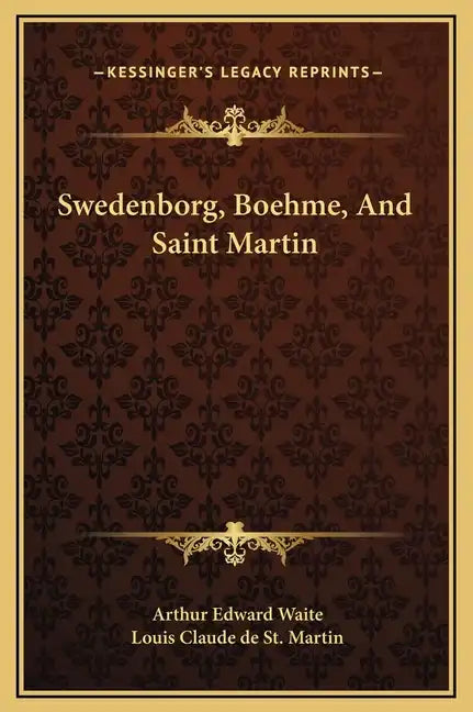 Swedenborg, Boehme, and Saint Martin - Hardcover