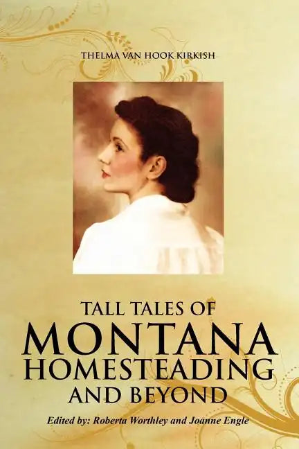Tall Tales of Montana Homesteading and Beyond - Paperback